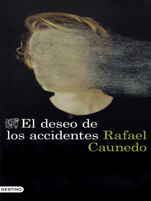 Title details for El deseo de los accidentes by Rafael Caunedo - Available